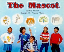 The Mascot, Fiction Grade 3: Level K - Cynthia Mercati, Wayne Alfano