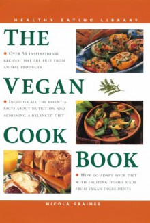 The Vegan Cookbook (Healthy Eating Library) - Nicola Graimes