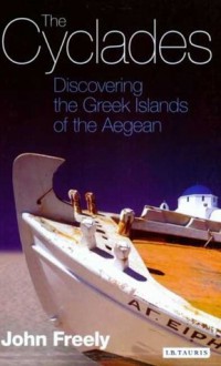 The Cyclades: Discovering the Greek Islands of the Aegean - John Freely