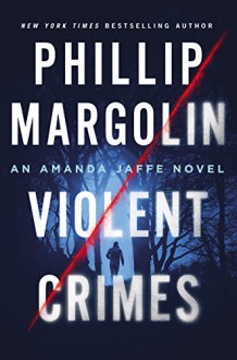 Violent Crimes: An Amanda Jaffe Novel (Amanda Jaffe Series) - Phillip Margolin