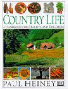 Country Life: A Handbook for Realists and Dreamers - Paul Heiney