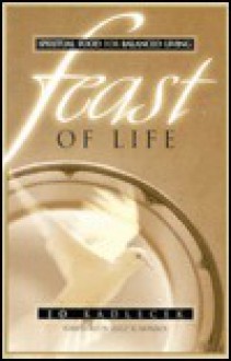 Feast of Life: Spiritual Food for Balanced Living - Jo Kadlecek