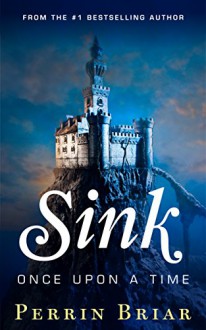 Sink: Once Upon A Time - Perrin Briar