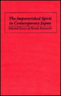 The Impoverished Spirit in Contemporary Japan: Selected Essays of Honda Katsuichi - Honda Katsuichi, John Lie