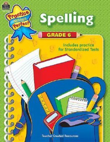 Spelling Grade 6 (Practice Makes Perfect (Teacher Created Materials)) - Debra J. Housel