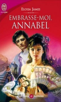 Embrasse-moi, Annabelle (Les soeurs Essex, #2) - Eloisa James