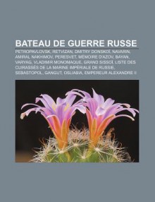 Bateau de Guerre Russe: Petropavlovsk, Retvizan, Dmitry Donsko, Navarin, Amiral Nakhimov, Peresvet, M Moire D'Azov, Bayan, Varyag - Source Wikipedia