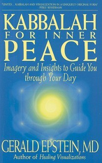 Kabbalah for Inner Peace: Imagery and Insights to Guide You Through Your Day - Gerald Epstein