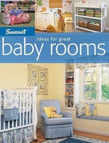 Ideas for Great Baby Rooms - Sunset Books, Sunset Books