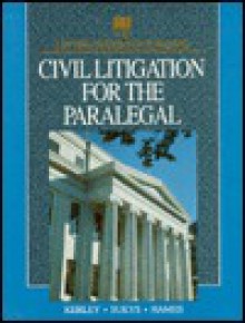 Civil Litigation for the Paralegal (Delmar Paralegal Series) - Peggy N. Kerley, Paul A. Sukys, Joanne Banker Hames