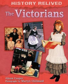 The Victorians. Photographs by Martyn F. Chillmaid - Alison Cooper