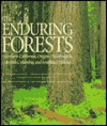 The Enduring Forests: Northern California, Oregon, Washington, British Columbia, and Southeast Alaska - Ruth Kirk