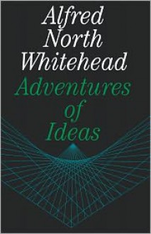 Adventures of Ideas - Alfred North Whitehead