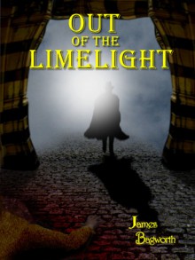 Out of the Limelight - James Bagworth