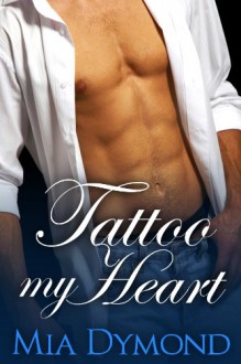 Tattoo My Heart (Heroes of Seaside Point, Book 1) - Mia Dymond