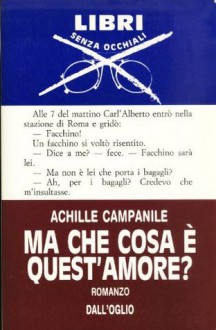 Ma che cosa è quest'amore? - Achille Campanile