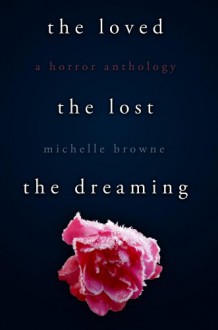 The Loved, The Lost, The Dreaming (The Nightmare Cycle) - Michelle Browne, Kit Foster