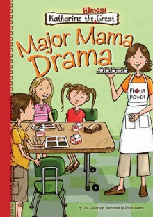 Major Mama Drama - Lisa Mullarkey, Phyllis Harris