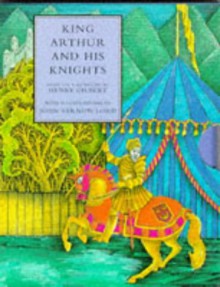 King Arthur and His Knights - Henry Gilbert, John Vernon Lord