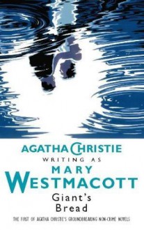 Giant's Bread - Mary Westmacott, Agatha Christie