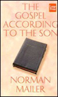 The Gospel According to the Son - Norman Mailer