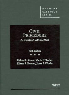 Civil Procedure: A Modern Approach (American Casebook) - Richard L. Marcus, Martin H. Redish, James E. Pfander, Edward F. Sherman