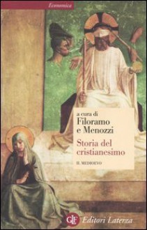 Storia del cristianesimo. Vol. 2: Il Medioevo - Giovanni Filoramo, Daniele Menozzi, Mario Gallina, Grado Giovanni Merlo, Giovanni Tabacco