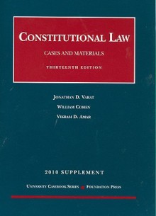 Constitutional Law, Cases and Materials, 13th, 2009 Supplement - Jonathan D. Varat, William Cohen, Vikram David Amar