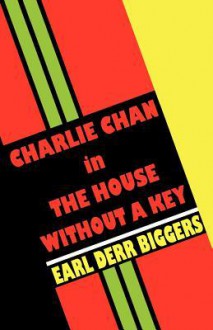 Charlie Chan in the House Without a Key - Earl Derr Biggers