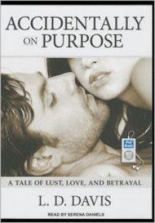 Accidentally on Purpose - L.D. Davis, Serena Daniels