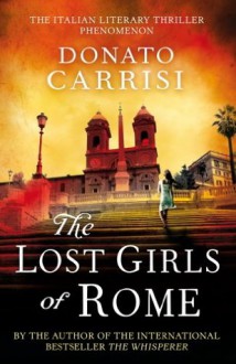 The Lost Girls of Rome - Donato Carrisi, Howard Curtis