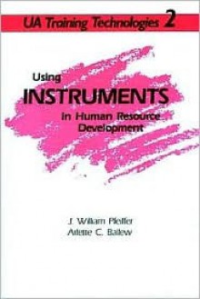 Using Instruments in Human Resource Development (Ua Training Technologies, No 2) - J. William Pfeiffer, Arlette C. Ballew