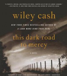 This Dark Road to Mercy - Wiley Cash,Erik Bergmann,Jenna Lamia,Scott Sowers