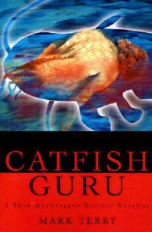 Catfish Guru: 2 Theo Macgreggor Mystery Novellas - Mark Terry