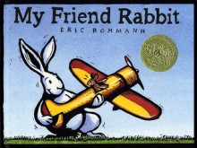 My Friend Rabbit - Eric Rohmann