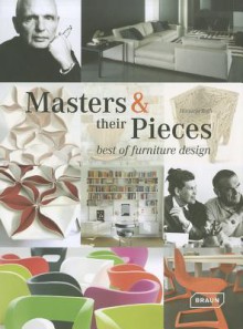 Masters + Their Pieces: Best of Furniture Design - Manuela Roth