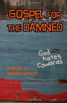 Gospel for the Damned - Gordon Gravley