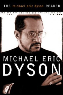 The Michael Eric Dyson Reader - Michael Eric Dyson