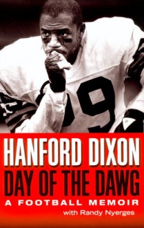 Day of the Dawg: A Football Memoir - Hanford Dixon, Randy Nyerges