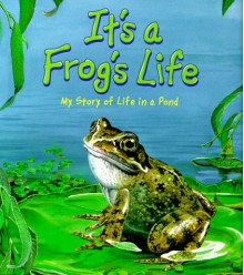 It's a Frog's Life! - Steve Parker, Robert Morton, Robin Carter, Philip Bishop