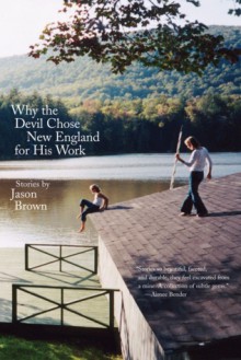 Why the Devil Chose New England for His Work - Jason Brown