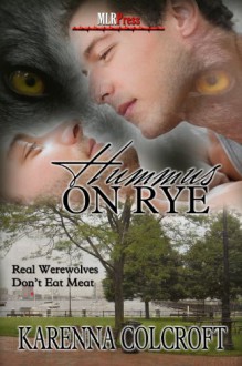 Hummus On Rye (Real Werewolves Don't Eat Meat) - Karenna Colcroft