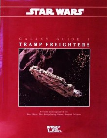 Tramp Freighters (Star Wars RPG, Galaxy Guide No. 6) - Stewart Weick, Eric Trautmann, Mark Rein Hagen