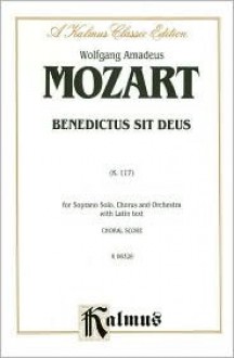 Benedictus Sit Deus, K. 177: Satb (Med) (Latin Language Edition) - Wolfgang Amadeus Mozart