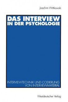 Das Interview in Der Psychologie: Interviewtechnik Und Codierung Von Interviewmaterial - Joachim Wittkowski