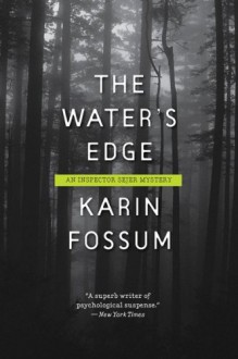 The Water's Edge (Inspector Sejer Mysteries) - Karin Fossum