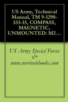 US Army, Technical Manual, TM 9-1290-333-15, COMPASS, MAGNETIC, UNMOUNTED: M2, (1290-930-4260), 1985 - US Army Special Forces, www.survivalebooks.com