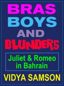 Bras, Boys, and Blunders: Juliet & Romeo in Bahrain - Vidya Samson