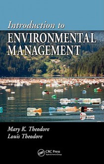 Introduction to Environmental Management - Mary K. Theodore, Louis Theodore