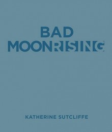 Bad Moon Rising (Audio) - Katherine Sutcliffe, Bernadette Dunne